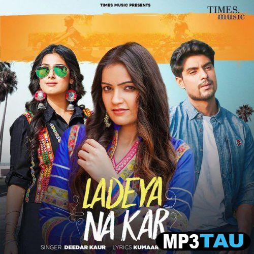 download Ladeya-Na-Kar-(Kumaar) Deedar Kaur mp3